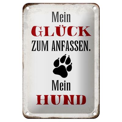 Blechschild Spruch 12x18cm Glück zum anfassen mein Hund Dekoration