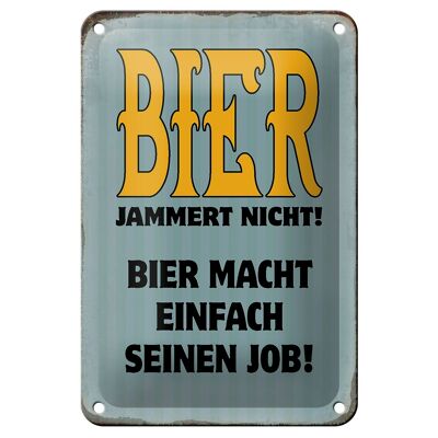 Blechschild Spruch 12x18cm Bier jammert nicht macht Job Dekoration