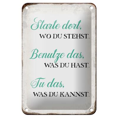 Blechschild Spruch 12x18cm starte dort wo du stehst tu das Dekoration