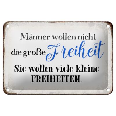 Blechschild Spruch 18x12cm Männer wollen nicht Freiheit Dekoration