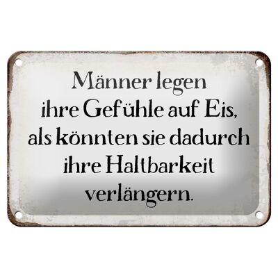 Blechschild Spruch 18x12cm Männer legen Gefühle auf Eis Dekoration