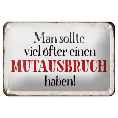 Blechschild Spruch 18x12cm sollte öfter Mutausbruch haben Dekoration