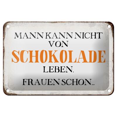 Blechschild Spruch 18x12cm Mann nicht von Schokolade leben Dekoration