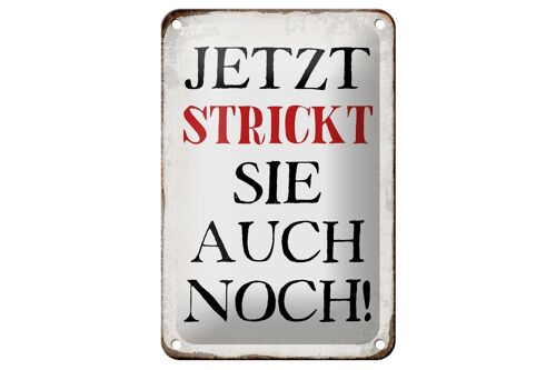 Blechschild Spruch 12x18cm jetzt strickt sie auch noch Dekoration