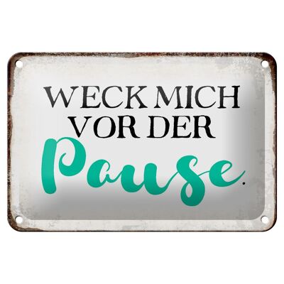 Blechschild Spruch 18x12cm weck mich vor der Pause Geschenk Dekoration