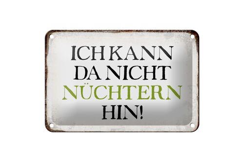 Blechschild Spruch 18x12cm ich kann da nicht nüchtern hin Dekoration