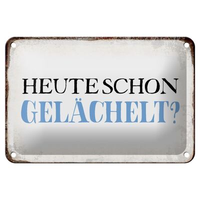 Blechschild Spruch 18x12cm heute schon gelächelt Geschenk Dekoration