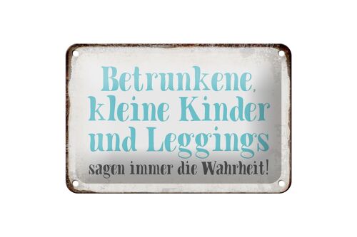 Blechschild Spruch 18x12cm Kinder Leggings sagen Wahrheit Dekoration