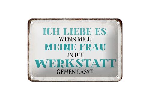 Blechschild Spruch 18x12cm meine Frau mich Werkstatt lässt Dekoration