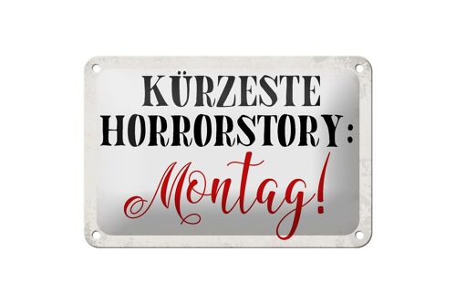 Blechschild Spruch 18x12cm kürzeste Horrorstory Montag Dekoration