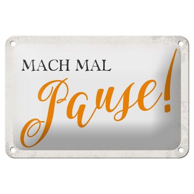 Blechschild Spruch 18x12cm mach mal Pause Retro Dekoration