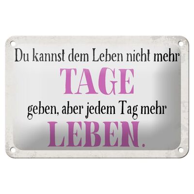 Blechschild Spruch 18x12cm du kannst jedem Tag mehr Leben Dekoration