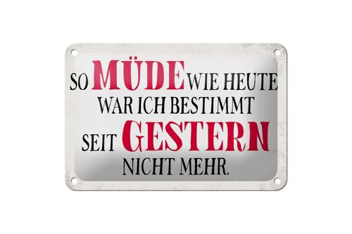 Blechschild Spruch 18x12cm müde wie heute war ich gestern Dekoration