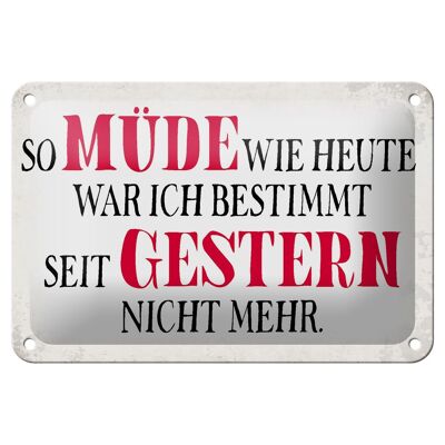 Blechschild Spruch 18x12cm müde wie heute war ich gestern Dekoration