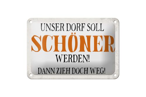 Blechschild Spruch 18x12cm unser Dorf soll schöner werden Dekoration