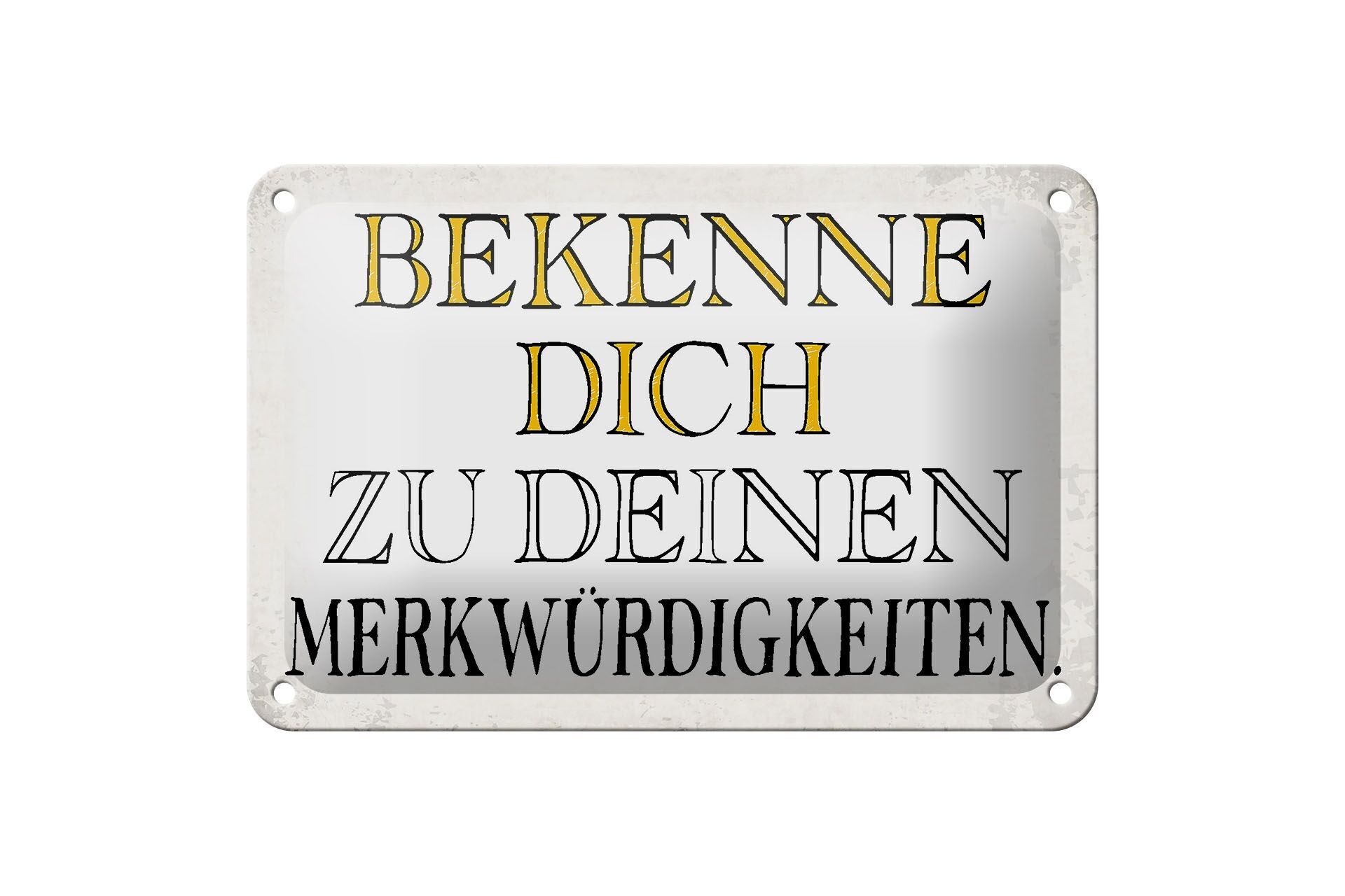 Blechschild Spruch 18x12cm bekenne dich Merkwürdigkeiten Dekoration