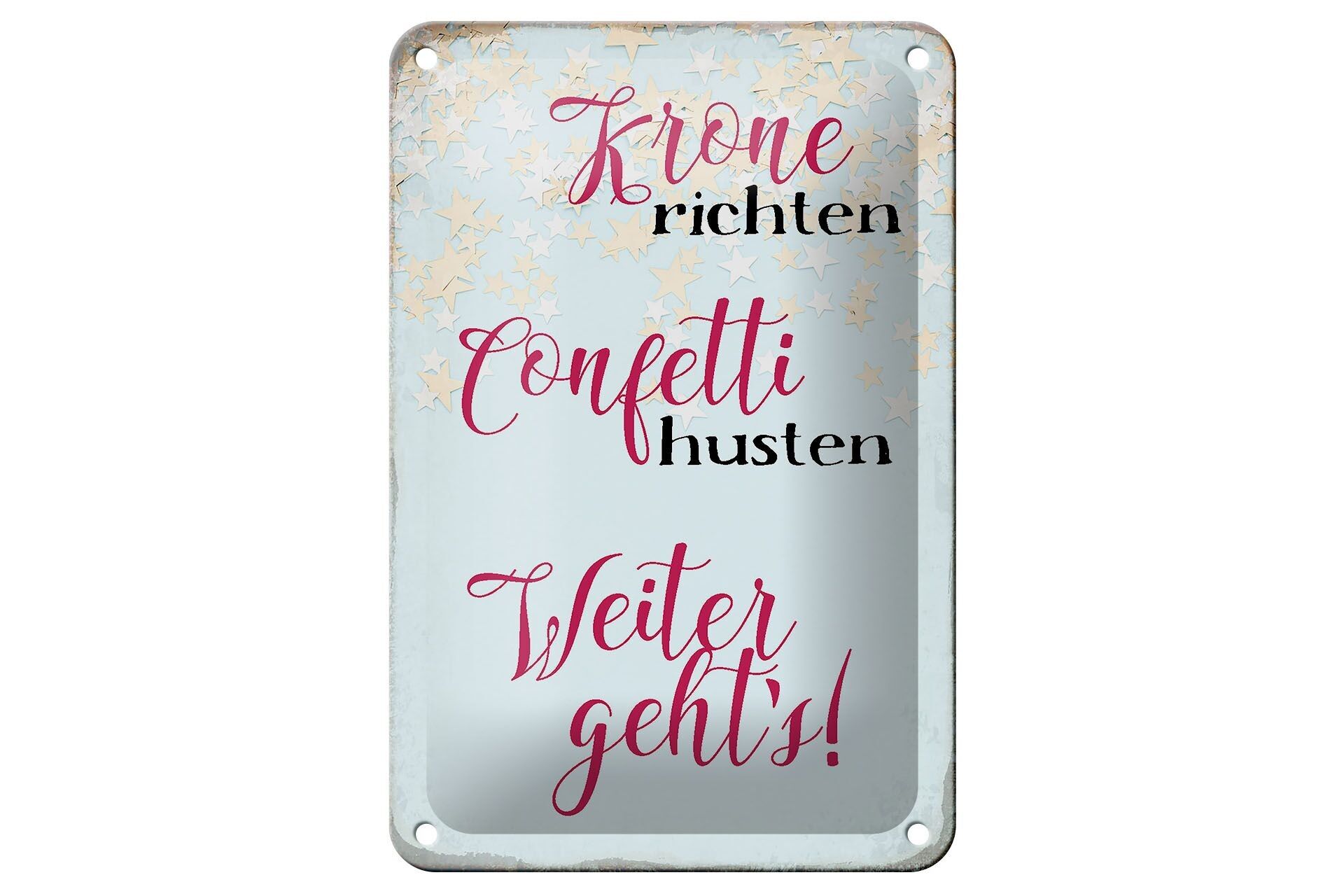 Blechschild Spruch 12x18cm Krone richten Konfetti husten Dekoration