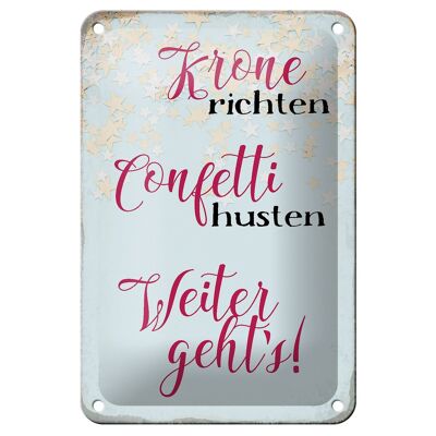 Blechschild Spruch 12x18cm Krone richten Konfetti husten Dekoration