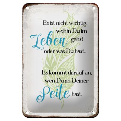 Blechschild Spruch 12x18cm nicht wichtig wohin du gehst Dekoration