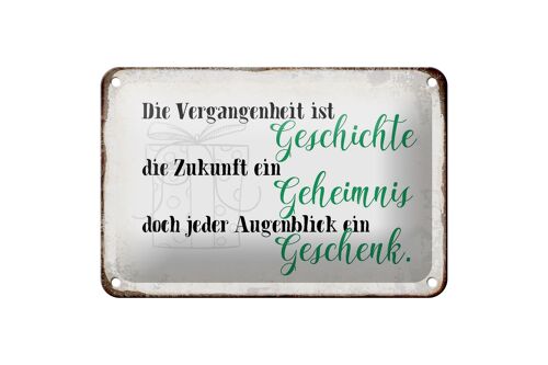 Blechschild Spruch 18x12cm Vergangenheit Zukunft Augenblick Dekoration