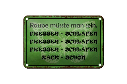 Blechschild Spruch 18x12cm Raupe sein fressen schlafen Dekoration