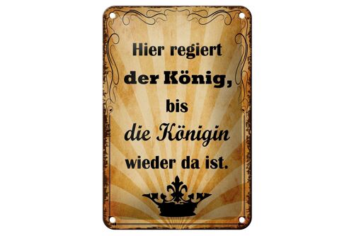 Blechschild Spruch 12x18cm hier regiert König bis Königin Dekoration