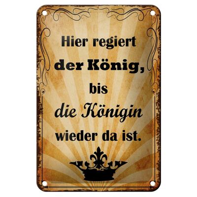 Blechschild Spruch 12x18cm hier regiert König bis Königin Dekoration