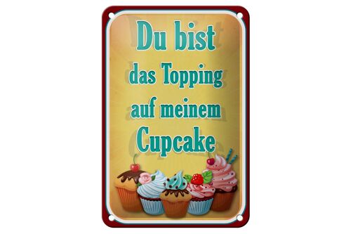 Blechschild Spruch 12x18cm Du bist Topping auf Cupcake Dekoration