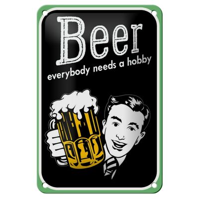 Blechschild Spruch 12x18cm Beer everybody needs a hobby Dekoration