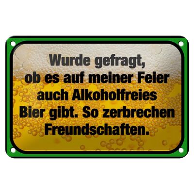 Blechschild Spruch 18x12cm alkoholfreies Bier zerbricht Dekoration