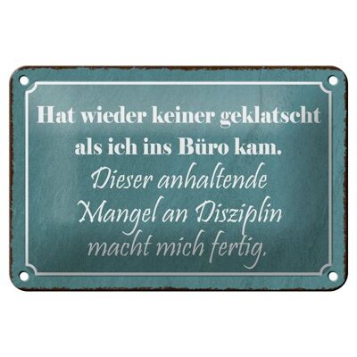 Blechschild Spruch 18x12cm keiner geklatscht ich ins Büro Dekoration