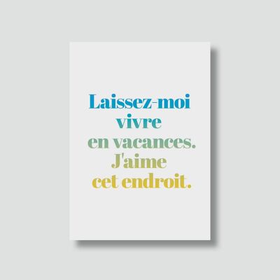 Carte "Vacances" :

Laissez-moi vivre en vacances...