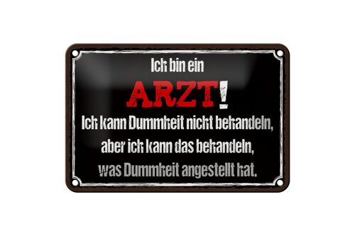 Blechschild Spruch 18x12cm ich bin Arzt ich kann behandeln Dekoration