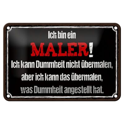 Blechschild Spruch 18x12cm ich bin Maler ich kann übermalen Dekoration