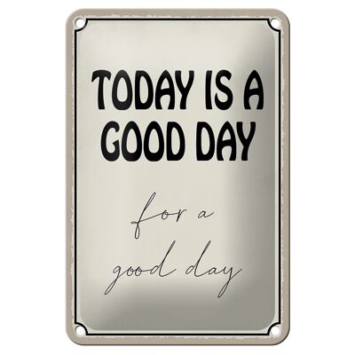 Tin sign saying 12X18cm today is a good day for a good decoration