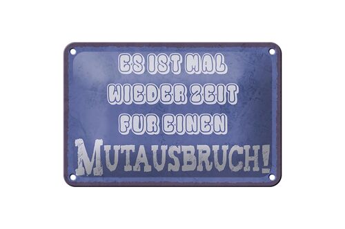 Blechschild Spruch 18x12cm es Zeit für einen Mutausbruch Dekoration