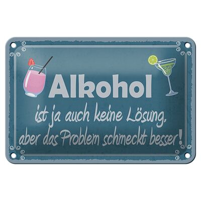 Blechschild Spruch 18x12cm Alkohol ist ja auch keine Lösung Dekoration