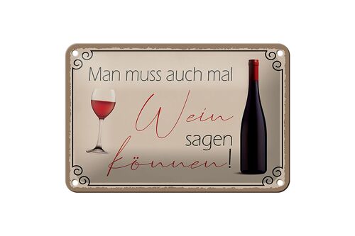 Blechschild Spruch 18x12cm Man muss mal Wein sagen können Dekoration