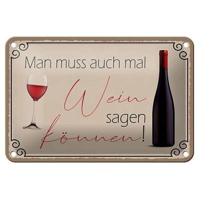 Blechschild Spruch 18x12cm Man muss mal Wein sagen können Dekoration