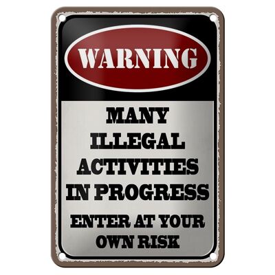 Blechschild Spruch 12x18cm Warning many illegal activities Dekoration