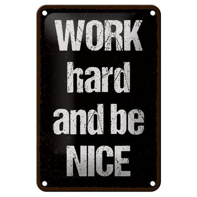 Blechschild Spruch 12x18cm Work hard and be nice Dekoration