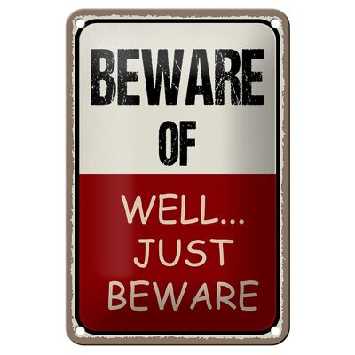 Metal sign saying 12x18cm beware of well...just beware decoration