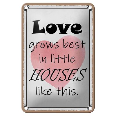 Blechschild Spruch 12x18cm love grows best in little houses Dekoration