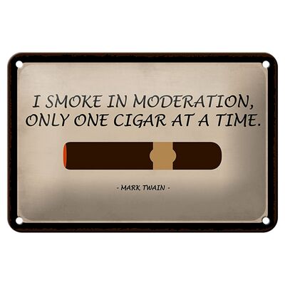 Blechschild Spruch 18x12cm i smoke in moderation only cigar Dekoration