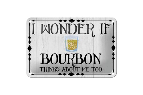 Blechschild Spruch 18x12cm i wonder if Bourbon thinks about Dekoration