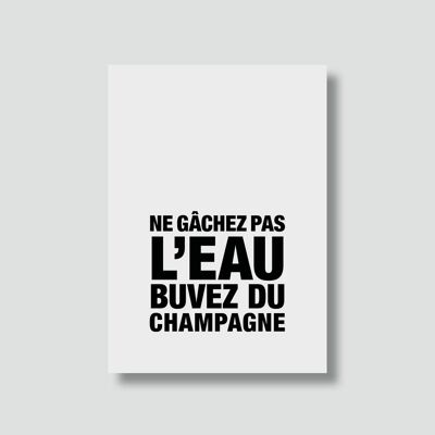 Tarjeta “hora feliz”:

No desperdicies el agua, bebe champán.