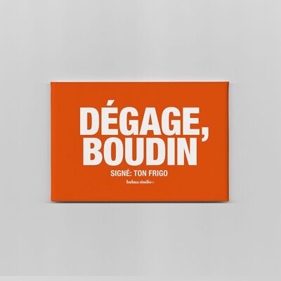 AImant : Dégage boudin