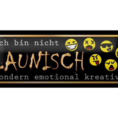 Blechschild Spruch 27x10cm Ich bin nicht launisch Dekoration