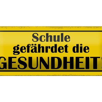 Blechschild Spruch 27x10cm Schule gefährdet Gesundheit Dekoration