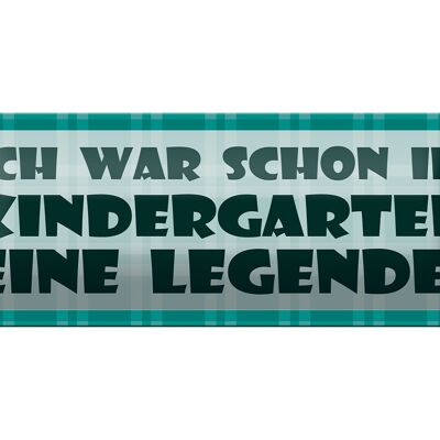 Blechschild Spruch 27x10cm War im Kindergarten Legende Dekoration